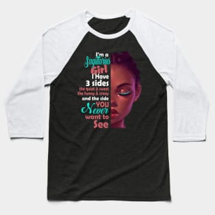 I Am A Sagittarius Girl I Have 3 Sides Baseball T-Shirt